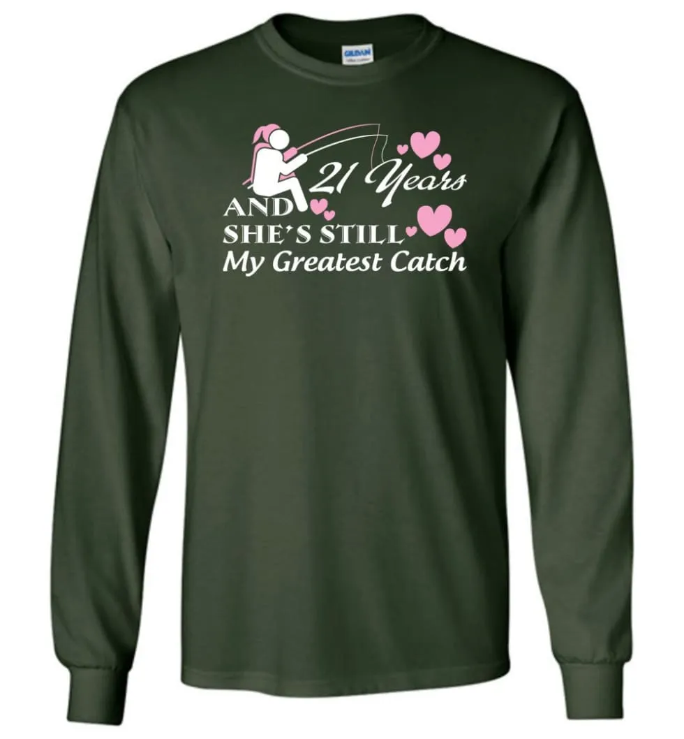 21 Years Anniversary She Still My Greatest Catch Long Sleeve T-Shirt