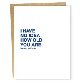 No Idea How Old You Are Birthday Card