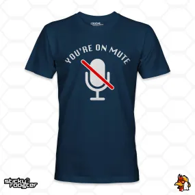 You're On Mute shirt